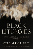 Book Cover for Black Liturgies by Cole Arthur Riley