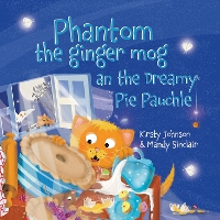 Book Cover for Phantom the ginger mog an the Dreamy pie Pauchle by Kirsty Johnson