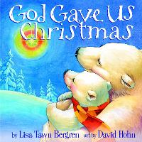 Book Cover for God Gave Us Christmas by Lisa Tawn Bergren