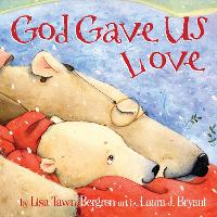 Book Cover for God Gave Us Love by Lisa Tawn Bergren