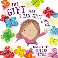 Book Cover for The Gift That I Can Give for Little Ones by Kathie Lee Gifford