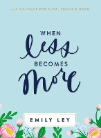 Book Cover for When Less Becomes More by Emily Ley