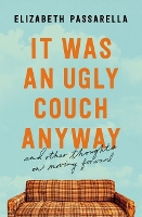 Book Cover for It Was an Ugly Couch Anyway by Elizabeth Passarella