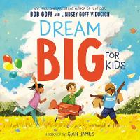 Book Cover for Dream Big for Kids by Bob Goff, Lindsey Goff Viducich