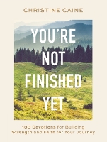 Book Cover for You're Not Finished Yet by Christine Caine