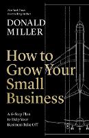 Book Cover for How to Grow Your Small Business by Donald Miller