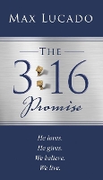 Book Cover for The 3:16 Promise He loved. He gave. We believe. We live. by Max Lucado