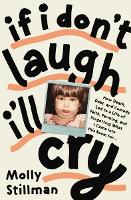 Book Cover for If I Don't Laugh, I'll Cry by Molly Stillman, Kristin Hannah