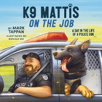 Book Cover for K9 Mattis on the Job by Mark Tappan