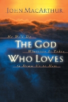 Book Cover for The God Who Loves by John F. MacArthur