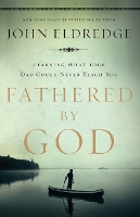 Book Cover for Fathered by God by John Eldredge