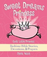 Book Cover for Sweet Dreams Princess God's Little Princess Bedtime Bible Stories, Devotions, and Prayers by Sheila Walsh