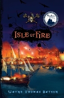 Book Cover for Isle of Fire by Wayne Thomas Batson