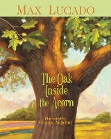 Book Cover for The Oak Inside the Acorn by Max Lucado