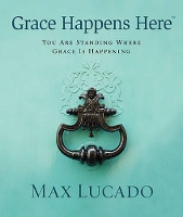 Book Cover for Grace Happens Here by Max Lucado