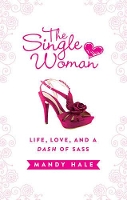 Book Cover for The Single Woman: Life, Love, and a Dash of Sass by Mandy Hale