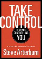 Book Cover for Take Control of What's Controlling You by Stephen Arterburn