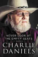 Book Cover for Never Look at the Empty Seats by Charlie Daniels