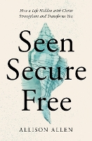 Book Cover for Seen, Secure, Free by Allison Allen