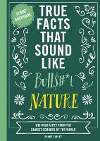 Book Cover for True Facts That Sound Like Bull$#*t: Nature by Shane Carley