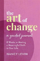 Book Cover for The Art of Change, A Guided Journal by Nancy Levin