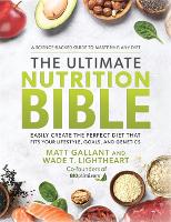 Book Cover for The Ultimate Nutrition Bible by Matt (CEO) Gallant, Wade T. (President) Lightheart