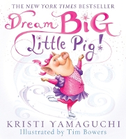 Book Cover for Dream Big, Little Pig! by Kristi Yamaguchi