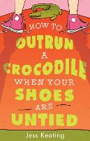 Book Cover for How to Outrun a Crocodile When Your Shoes Are Untied by Jess Keating