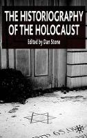 Book Cover for The Historiography of the Holocaust by D. Stone