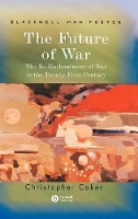 Book Cover for The Future of War by Christopher London School of Economics and Political Science Coker