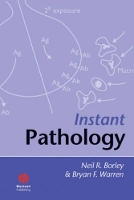 Book Cover for Instant Pathology by Neil R. (Cheltenham General Hospital, UK) Borley, Bryan F. (John Radcliffe Hospital, Oxford) Warren