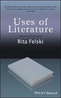 Book Cover for Uses of Literature by Rita (University of Virginia, USA) Felski