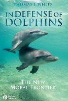 Book Cover for In Defense of Dolphins by Thomas I Loyola Marymount University, USA White