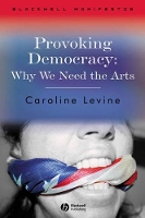 Book Cover for Provoking Democracy by Caroline University of WisconsinMadison, USA Levine