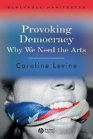 Book Cover for Provoking Democracy by Caroline (University of Wisconsin-Madison, USA) Levine