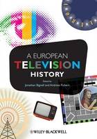 Book Cover for A European Television History by Jonathan (University of Reading, UK) Bignell