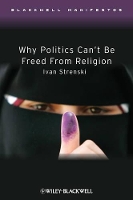 Book Cover for Why Politics Can't Be Freed From Religion by Ivan (University of California, Riverside, USA) Strenski