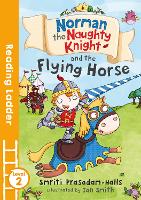 Book Cover for Norman the Naughty Knight and the Flying Horse by Smriti Prasadam-Halls