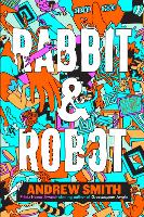 Book Cover for Rabbit & Robot by Andrew Smith
