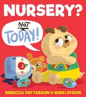 Book Cover for Nursery? Not Today! by Rebecca Patterson