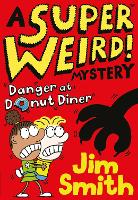 Book Cover for A Super Weird! Mystery: Danger at Donut Diner by Jim Smith