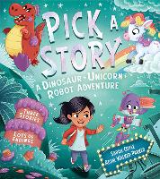 Book Cover for Pick a Story: A Dinosaur Unicorn Robot Adventure by Sarah Coyle