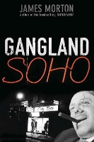 Book Cover for Gangland Soho by James Morton