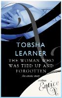 Book Cover for The Woman Who Was Tied Up and Forgotten by Tobsha Learner