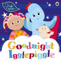 Book Cover for In the Night Garden: Goodnight Igglepiggle by In the Night Garden