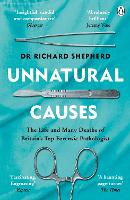 Book Cover for Unnatural Causes 'An absolutely brilliant book. I really recommend it, I don't often say that' Jeremy Vine, BBC Radio 2 by Dr Richard Shepherd