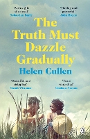 Book Cover for The Truth Must Dazzle Gradually by Helen Cullen