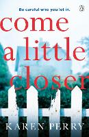 Book Cover for Come a Little Closer by Karen Perry