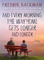 Book Cover for And Every Morning the Way Home Gets Longer and Longer by Fredrik Backman