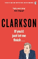 Book Cover for If You’d Just Let Me Finish by Jeremy Clarkson